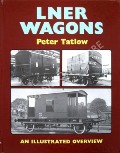 Book cover of A Pictorial Record of LNER Wagons / LNER Wagons - An Illustrated Overview by TATLOW, Peter 